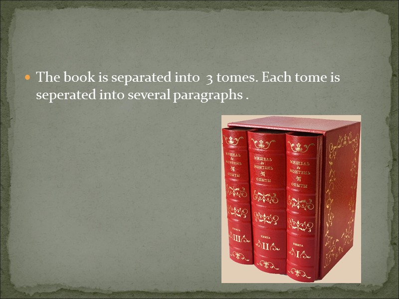 The book is separated into  3 tomes. Each tome is seperated into several
